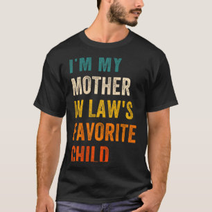 I'm My Mother In Law's Favorite Child Men Women T-Shirt