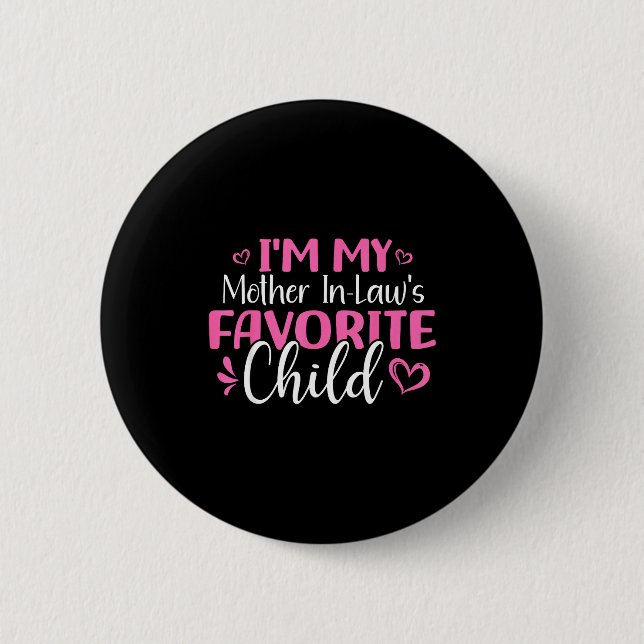 I'm My Mother In Laws Favorite Child Mothers Day  6 Cm Round Badge (Front)