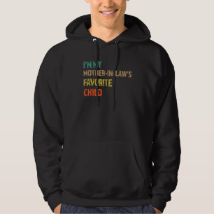 I'm My Mother In Laws Favorite Child Mothers Day F Hoodie