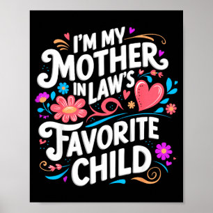 Im My Mother In Laws Favorite Child Parent Funny F Poster
