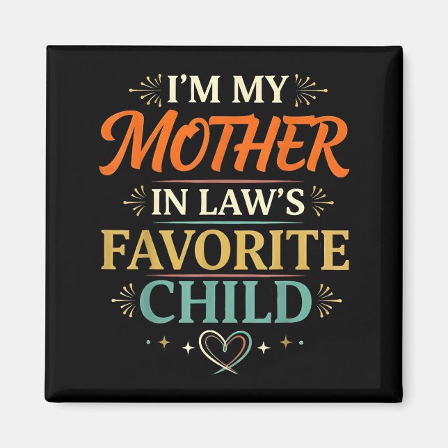 I'm My Mother In Law's Favorite Child Parent Men W Magnet (Front)