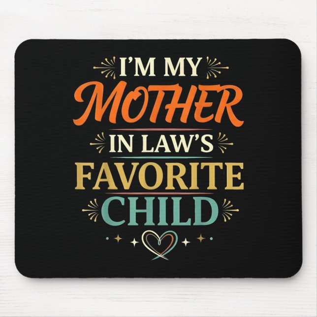 I'm My Mother In Law's Favorite Child Parent Men W Mouse Pad (Front)