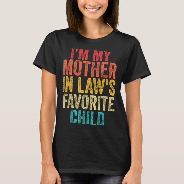 I'm My Mother In Laws Favorite Child Retro Family  T-Shirt (Front)