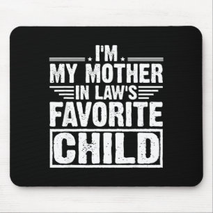 I'm My Mother In Law's Favorite Child Sarcastic Co Mouse Pad