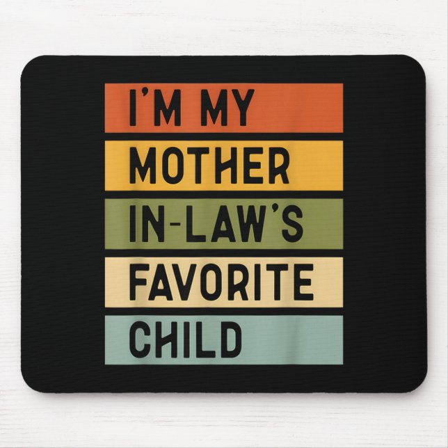 I'm My Mother In Law's Favorite Child Sarcastic Co Mouse Pad (Front)