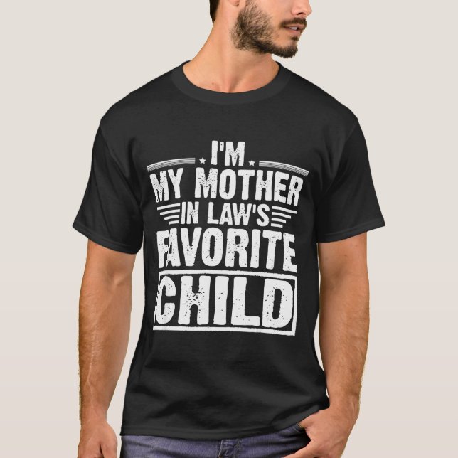 I'm My Mother In Law's Favorite Child Sarcastic Co T-Shirt (Front)