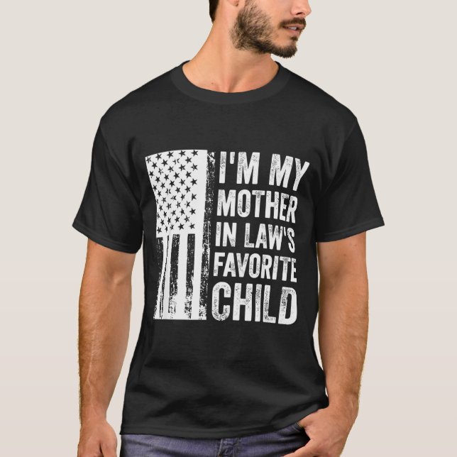 I'm My Mother In Law's Favorite Child Sarcastic Co T-Shirt (Front)