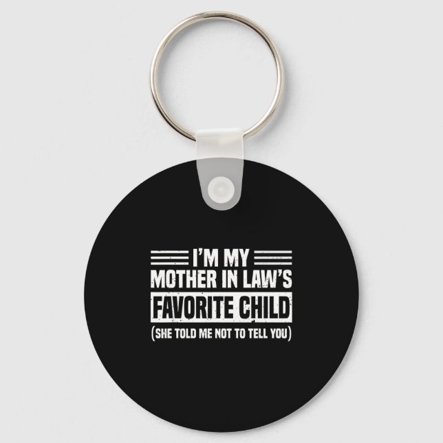I'm My Mother In Law's Favorite Child - Son Daught Key Ring (Front)
