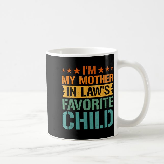 I'm My Mother In Law's Favorite Child Son In Law C Coffee Mug (Right)