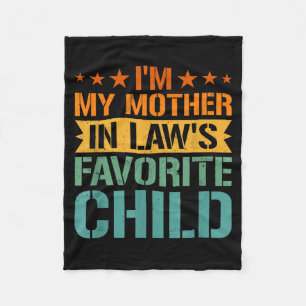 I'm My Mother In Law's Favorite Child Son In Law C Fleece Blanket