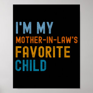 I'm My Mother In Law's Favorite Child Son In Law C Poster