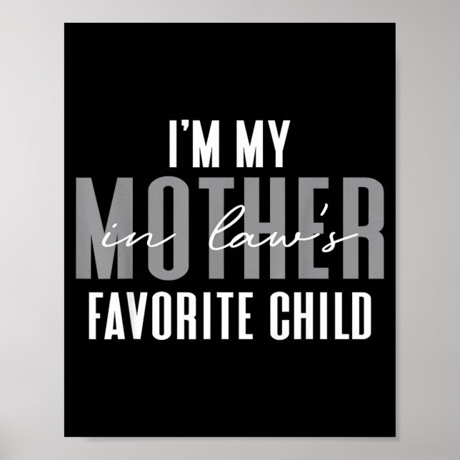 I'm My Mother In Law's Favorite Child Son In Law C Poster (Front)