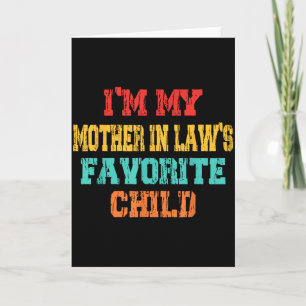 Im My Mother In Laws Favorite Child Son In Law Chr Card