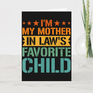 Im My Mother In Laws Favorite Child Son In Law Chr Card