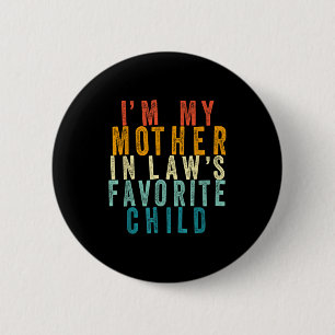 I'm My Mother In Law's Favorite Child Vintage Funn 6 Cm Round Badge