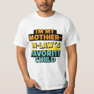 I'm My Mother In Law's Favourite Child Funny Paren T-Shirt