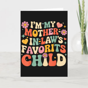 Im my mother in laws favourite child funny parent card