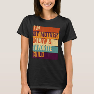 I'm My Mother In Laws Favourite Child T-Shirt