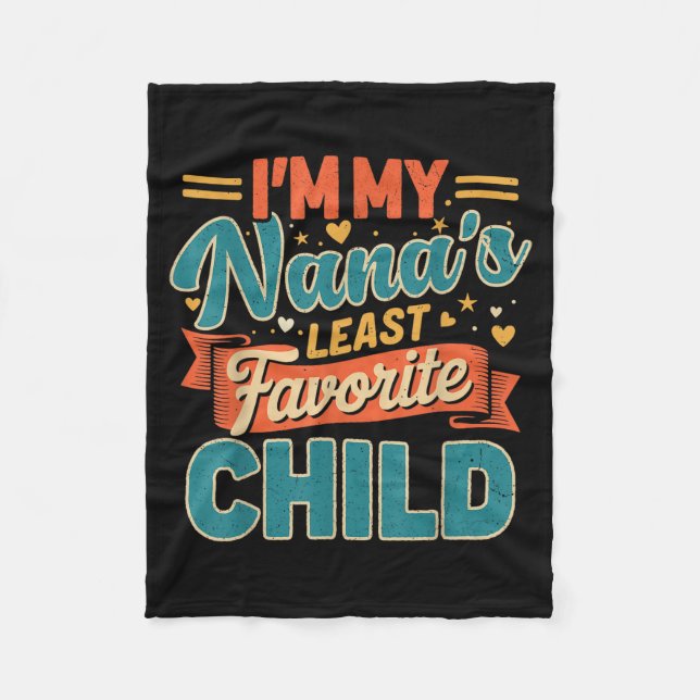 I'm My Nana's Least Favorite Child Funny Parent Fa Fleece Blanket (Front)