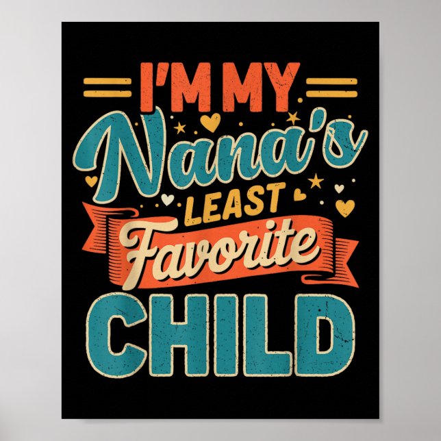 I'm My Nana's Least Favorite Child Funny Parent Fa Poster (Front)