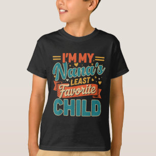 I'm My Nana's Least Favorite Child Funny Parent Fa T-Shirt