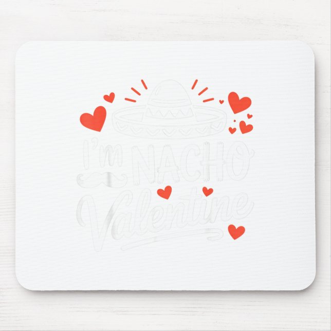 I'm nacho valentine funny couples humor mexican ha mouse pad (Front)