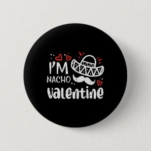 Im Nacho Valentine Funny Food Pun Mexican Men Wome 6 Cm Round Badge