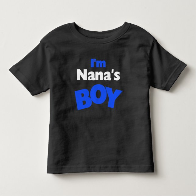 I'm Nana's Boy Toddler T-Shirt (Front)