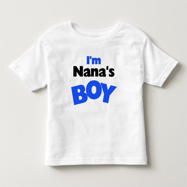 I'm Nana's Boy Toddler T-Shirt (Front)