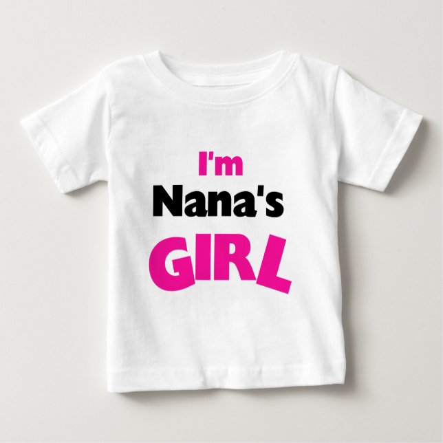 I'm Nana's Girl Baby T-Shirt (Front)