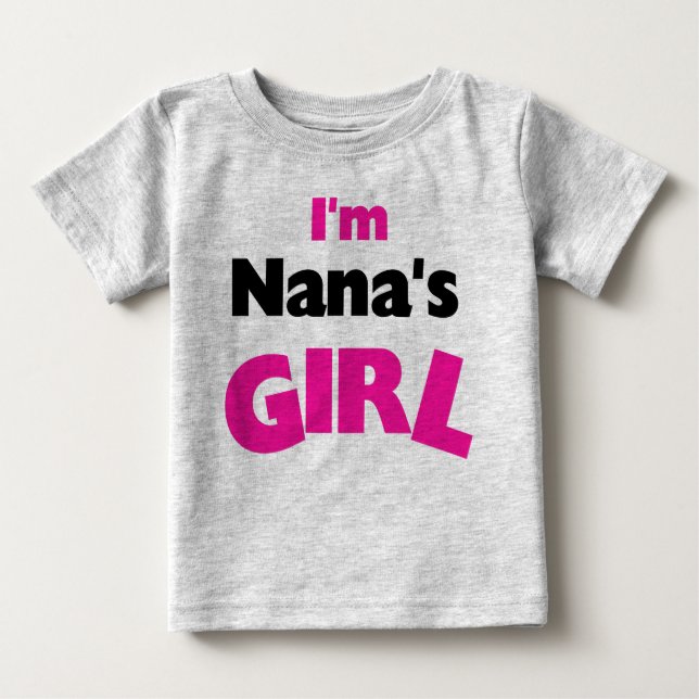 I'm Nana's Girl Baby T-Shirt (Front)