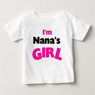 I'm Nana's Girl Baby T-Shirt