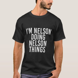 I'M Nelson Doing Nelson Things Funny Gift Idea T-Shirt