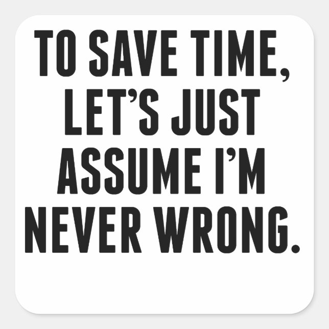I'm Never Wrong Square Sticker (Front)