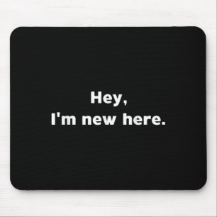 Im New Here Quote Funny For New Job School Mouse Pad