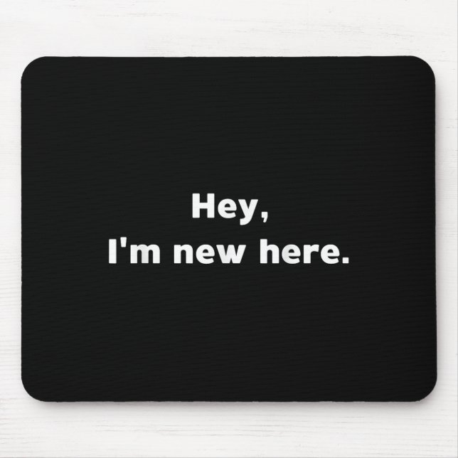 Im New Here Quote Funny For New Job School  Mouse Pad (Front)