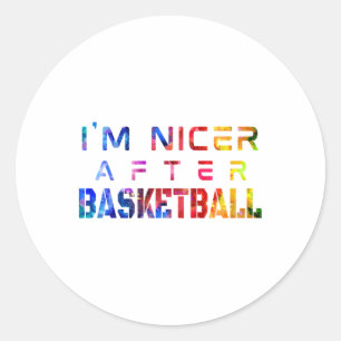 I'm Nicer After Basketball Watercolor Classic Round Sticker