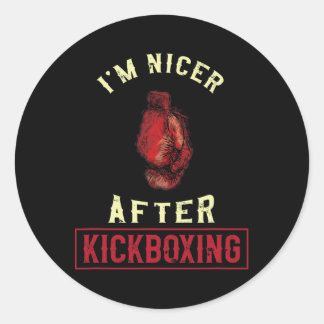 I'm Nicer After Kickboxing Kickboxer Funny Kickbox Classic Round Sticker