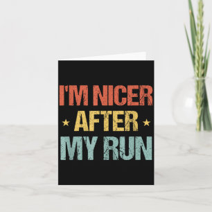 I'm Nicer After My Run Funny Running Saying For Ru Card