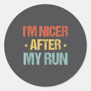 I'm Nicer After My Run Funny Running Saying For Ru Classic Round Sticker