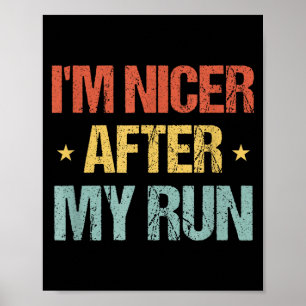 I'm Nicer After My Run Funny Running Saying For Ru Poster