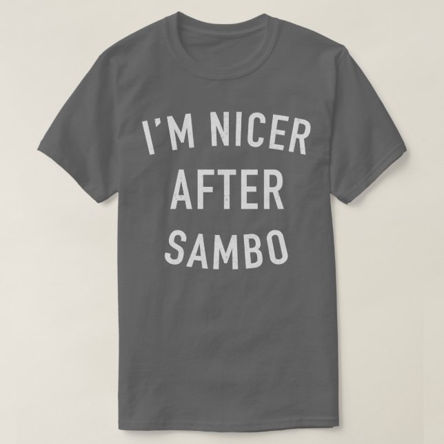 Im Nicer After Sambo Russian Sambo T-Shirt (Design Front)