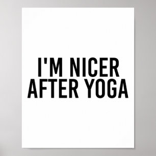 I'm Nicer After Yoga Funny Work-out Fitness Gift I Poster