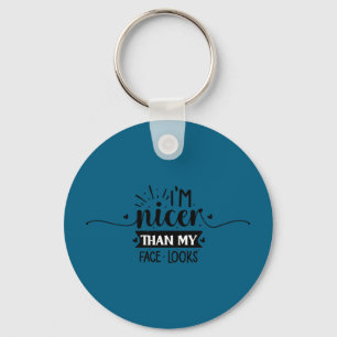 I'm nicer than my face looks key ring