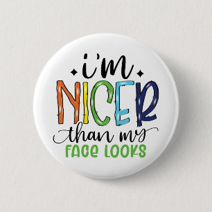 I'm Nicer Than My Face Looks Sarcastic Funny 6 Cm Round Badge