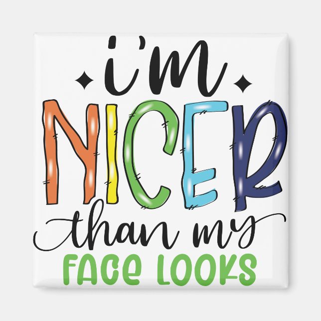 I'm Nicer Than My Face Looks Sarcastic Funny Magnet (Front)
