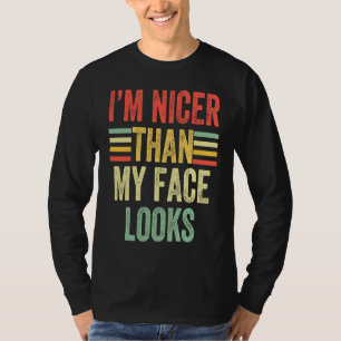 I'm Nicer Than My Face Looks  Sarcastic Quote Retr T-Shirt