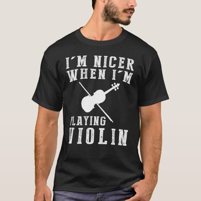 Im Nicer When Im Playing Violin Funny Tee (Front)