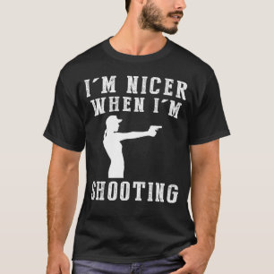 Im Nicer When Im Shooting Funny Tee