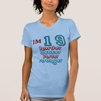 I'm Nineteen. Harder Better Faster Stronger! Birth T-Shirt